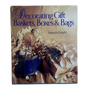 Decorating Gift Baskets, Boxes & Bags by Amanda Knight